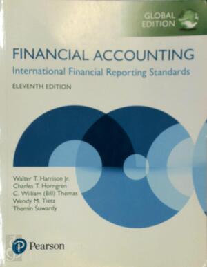 Financial Accounting, Global Edition - Walter T. Harrison, Charles T. Horngren, C. William Thomas, Themin Suwardy, Wendy M. Tietz Financial Accounting, Global Edition - Walter T. Harrison, Charles T. Horngren, C. William Thomas, Themin Suwardy, Wendy M. Tietz