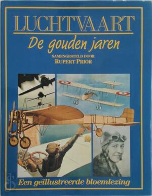 Luchtvaart | De gouden jaren - Rupert Prior, Ben Beekman, A.E. Tagg, Jenny Sutcliffe Luchtvaart | De gouden jaren - Rupert Prior, Ben Beekman, A.E. Tagg, Jenny Sutcliffe