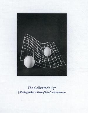 The Collector's Eye - Frazier King, Wendy Watriss, Madeline Yale Preston The Collector's Eye - Frazier King, Wendy Watriss, Madeline Yale Preston