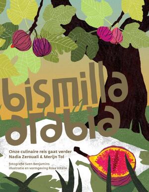 Bismilla Arabia: de keukens van Palestina, Israel, Turkije, Sardinië, Catalonië, Libië en Algerije - Merijn Tol, Nadia Zerouali Bismilla Arabia: de keukens van Palestina, Israel, Turkije, Sardinië, Catalonië, Libië en Algerije - Merijn Tol, Nadia Zerouali