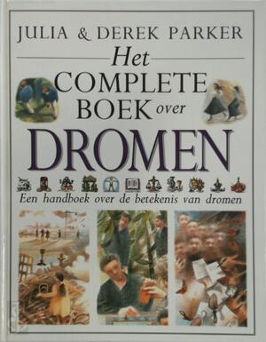 Het complete boek over dromen - Julia Parker, Derek Parker, Anna Vesting, Martha Cazemier Het complete boek over dromen - Julia Parker, Derek Parker, Anna Vesting, Martha Cazemier