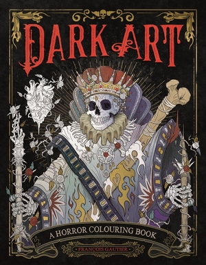Dark art: a horror colouring book for adults - Dark art: a horror colouring book for adults -