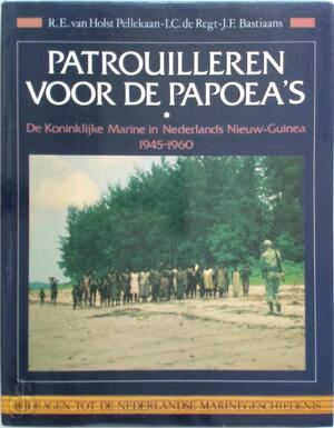 Patrouilleren voor de Papoea's - Deel 1 - R.E. van Holst Pellekaan