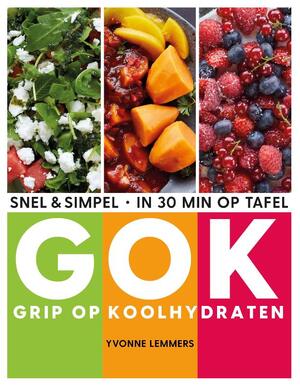 Grip op koolhydraten - snel & simpel, in 30 minuten op tafel - Yvonne Lemmers Grip op koolhydraten - snel & simpel, in 30 minuten op tafel - Yvonne Lemmers