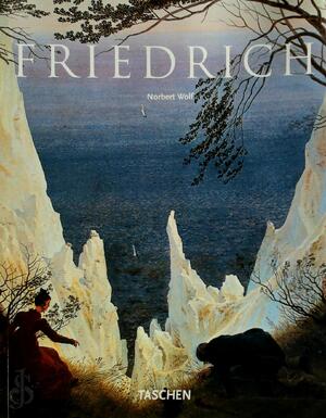 Caspar David Friedrich - Norbert Wolf, Jan Kroneman, Rob Bartels Caspar David Friedrich - Norbert Wolf, Jan Kroneman, Rob Bartels