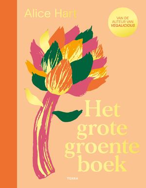 Het grote groenteboek - Alice Hart Het grote groenteboek - Alice Hart