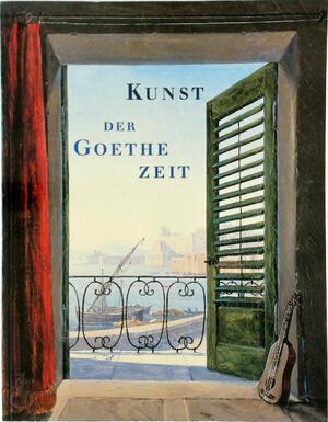 Kunst der Goethezeit - Birgit Verwiebe