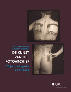 De kunst van het fotoarchief - Roger Kockaerts, Johan Swinnen De kunst van het fotoarchief - Roger Kockaerts, Johan Swinnen