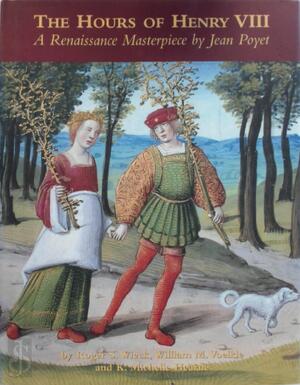 The Hours of Henry VIII - Associate Curator Of Medieval And Renaissance Manuscripts Roger S Wieck, Roger S. Wieck, William M. Voelkle, K. Michelle Hearne, Jean Poyer, Jean Bourdichon