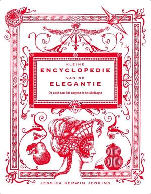 Kleine Encyclopedie van de elegantie - Jessica Kerwin Jenkins