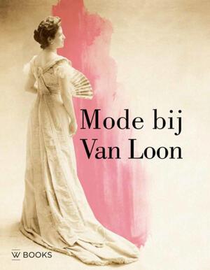 Mode bij Van Loon - Rosalie Sloof, Wendy van Lith, Valentine Rijsterborgh Mode bij Van Loon - Rosalie Sloof, Wendy van Lith, Valentine Rijsterborgh