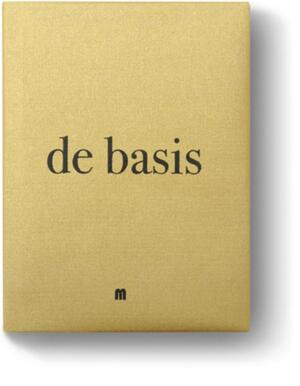 De basis - Filip Verheyden, Sergio Herman, Michiel de Bruyn De basis - Filip Verheyden, Sergio Herman, Michiel de Bruyn