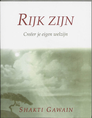 Rijk zijn - Creëer je eigen welzijn - Shakti Gawain Rijk zijn - Creëer je eigen welzijn - Shakti Gawain