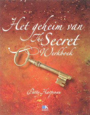 Het geheim van The Secret - werkboek - Patty Harpenau Het geheim van The Secret - werkboek - Patty Harpenau