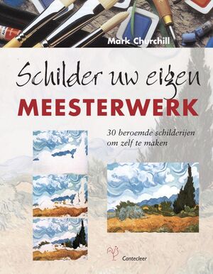 Schilder uw eigen meesterwerk - Mark Churchill Schilder uw eigen meesterwerk - Mark Churchill