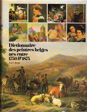 Dictionnaire des peintres belges nés entre 1750 & 1875 - P. Berko, V.