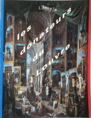 Les Donateurs du Louvre - Musée Du Louvre, de La Communication, Des Grands Travaux Et Du Bicentenaire France. Ministère de La Culture