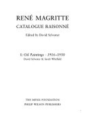 René Magritte, Catalogue Raisonné: Oil paintings, 1916-1930 - René Magritte, Sarah Whitfield René Magritte, Catalogue Raisonné: Oil paintings, 1916-1930 - René Magritte, Sarah Whitfield