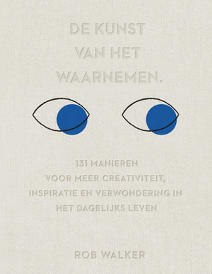 De kunst van het waarnemen - Rob Walker De kunst van het waarnemen - Rob Walker