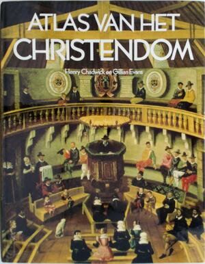 Atlas van het christendom - Henry Chadwick, Gillian Evans, Aart Aarsbergen, Peter Booij Atlas van het christendom - Henry Chadwick, Gillian Evans, Aart Aarsbergen, Peter Booij
