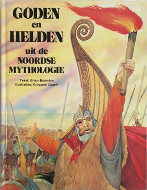 Goden en helden uit de Noordse mythologie - Brian Branston, Giovanni Caselli Goden en helden uit de Noordse mythologie - Brian Branston, Giovanni Caselli