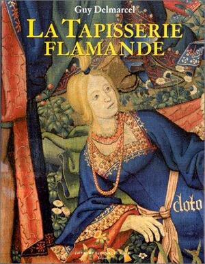 La tapisserie flamande - Guy Delmarcel La tapisserie flamande - Guy Delmarcel