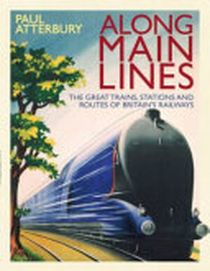 Along Main Lines - Paul Atterbury Along Main Lines - Paul Atterbury