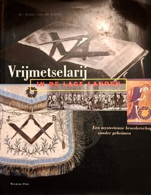 Vrijmetselarij in de Lage Landen - Anton van de Sande Vrijmetselarij in de Lage Landen - Anton van de Sande