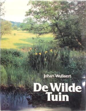 De wilde tuin - Johan Wullaert, Georges Charlier, Marc Slootmaekers, Patrick Florizoone, Herman Baeyens De wilde tuin - Johan Wullaert, Georges Charlier, Marc Slootmaekers, Patrick Florizoone, Herman Baeyens