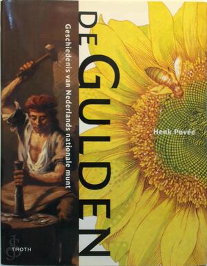De Gulden: Geschiedenis van Nederlands nationale munt - Henk Povée De Gulden: Geschiedenis van Nederlands nationale munt - Henk Povée