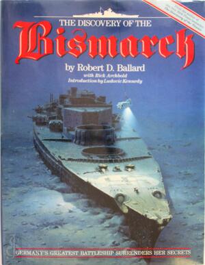The Discovery of the Bismarck - Robert D. Ballard, Rick Archbold The Discovery of the Bismarck - Robert D. Ballard, Rick Archbold