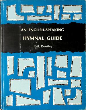 An English-speaking Hymnal Guide - Erik Routley