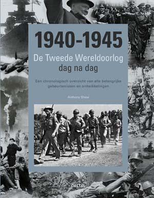 De Tweede Wereldoorlog dag na dag - Anthony Shaw De Tweede Wereldoorlog dag na dag - Anthony Shaw