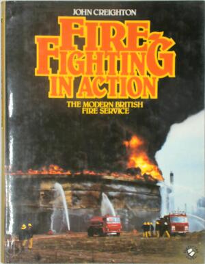 Fire-fighting in Action - John Creighton