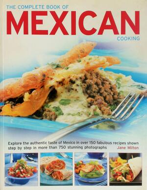 The Complete Book of Mexican Cooking - Jane Milton