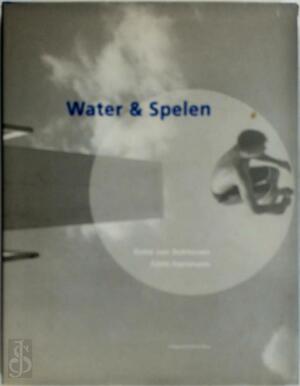 Water & spelen - Esmé van Bokhoven, Eddo Hartmann, Toon Tellegen, W.P.B. Willemsen, Aad Speksnijder