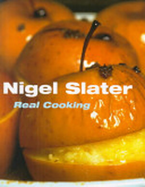 Real Cooking - Nigel Slater