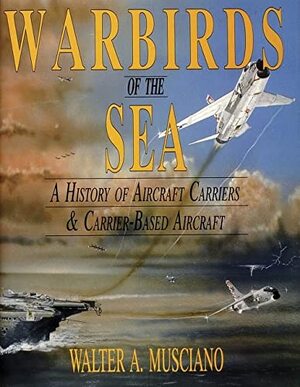 Warbirds of the Sea - Walter A. Musciano Warbirds of the Sea - Walter A. Musciano