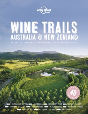 Lonely planet: wine trails - australia & new zealand (1st ed) - 