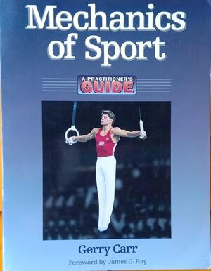 Mechanics of Sport - Gerry Carr, Gerald A. Carr