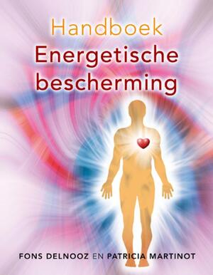 Handboek energetische bescherming - Fons Delnooz, Patricia Martinot