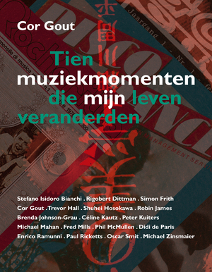 Tien muziekmomenten die mijn leven veranderden - Cor Gout