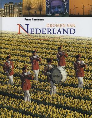 Dromen van Nederland - Frans Lemmens, Martijn de Rooi Dromen van Nederland - Frans Lemmens, Martijn de Rooi