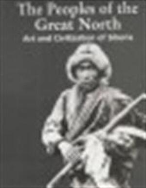 The peoples of the Great North - Valentina Gorbatcheva, Marina Federova, Marine Le Berre Semenov