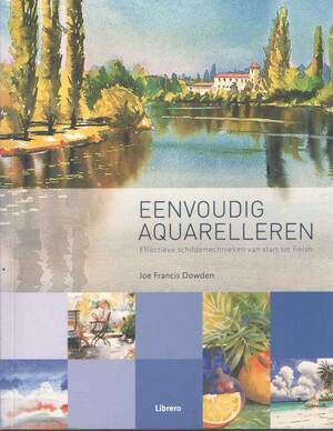 Eenvoudig aquarelleren - Joe Francis Dowden, Kate Tuckett, Erika Venis, Textcase