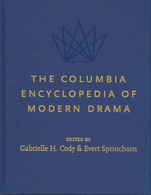 The Columbia Encyclopedia of Modern Drama 2 V Set - Gabrielle H Cody The Columbia Encyclopedia of Modern Drama 2 V Set - Gabrielle H Cody