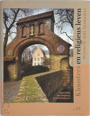 Kloosters en religieus leven - Theo Hoogbergen, Maurice Ackermans