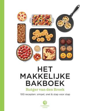 Het makkelijke bakboek - Rutger van den Broek Het makkelijke bakboek - Rutger van den Broek