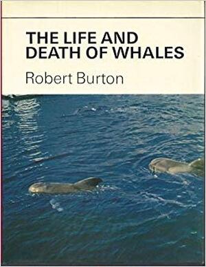 The life and death of whales - Robert Burton The life and death of whales - Robert Burton