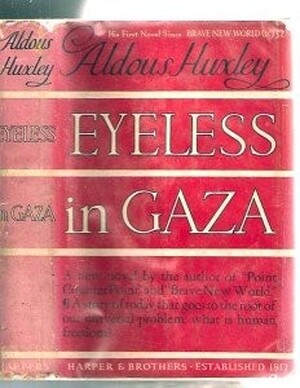 Eyeless in Gaza - Aldous Huxley Eyeless in Gaza - Aldous Huxley